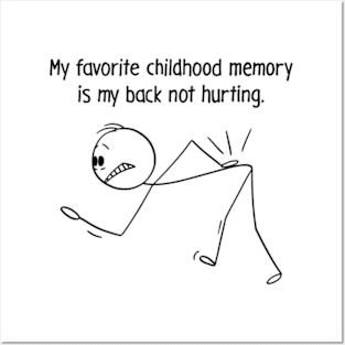 My Favorite Childhood Memory Is My Back Not Hurting Posters and Art